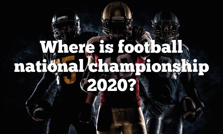 Where is football national championship 2020?