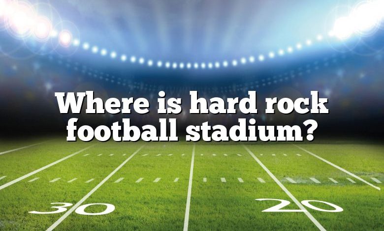 Where is hard rock football stadium?