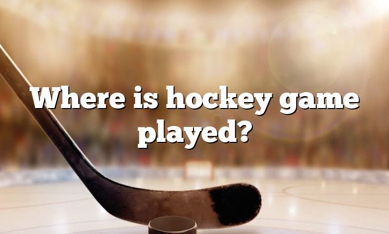 Where is hockey game played?