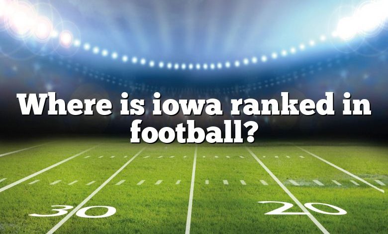 Where is iowa ranked in football?