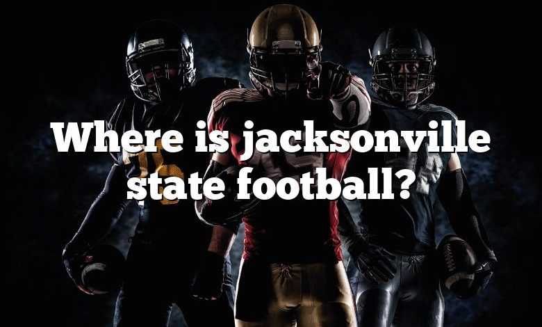 Where is jacksonville state football?