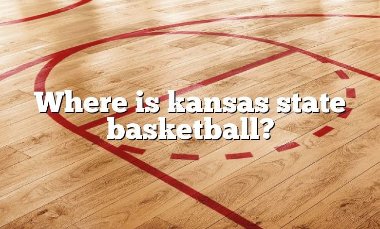 Where is kansas state basketball?