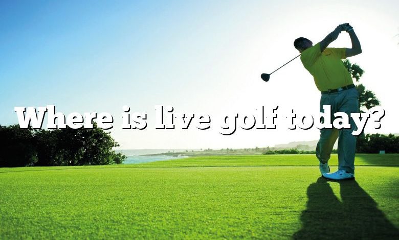 Where is live golf today?