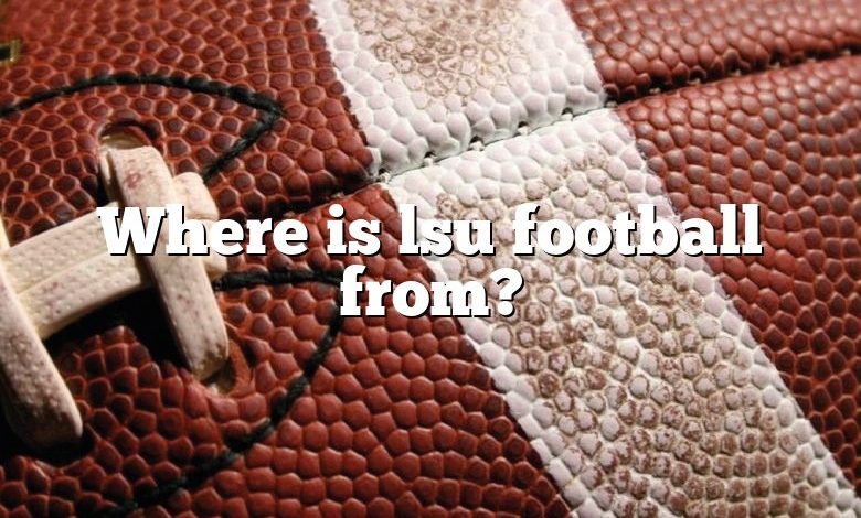 Where is lsu football from?