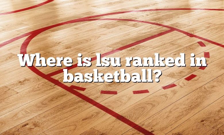 Where is lsu ranked in basketball?