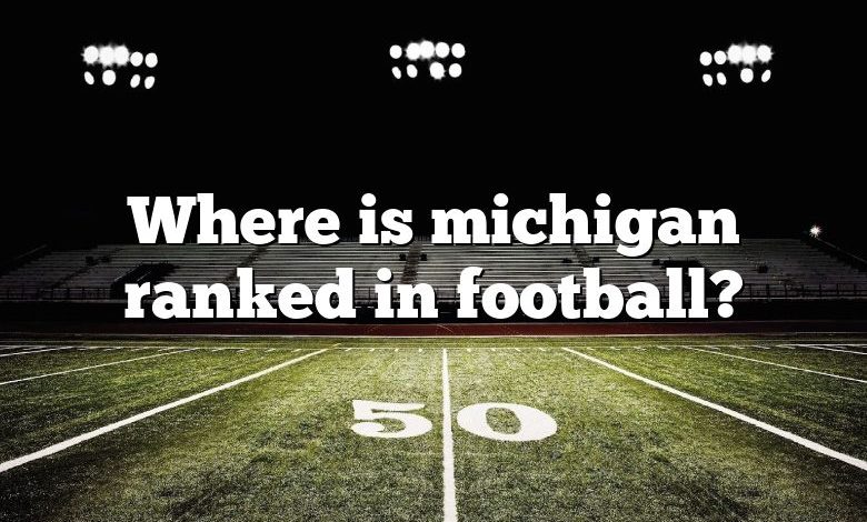 Where is michigan ranked in football?