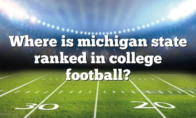 Where is michigan state ranked in college football?