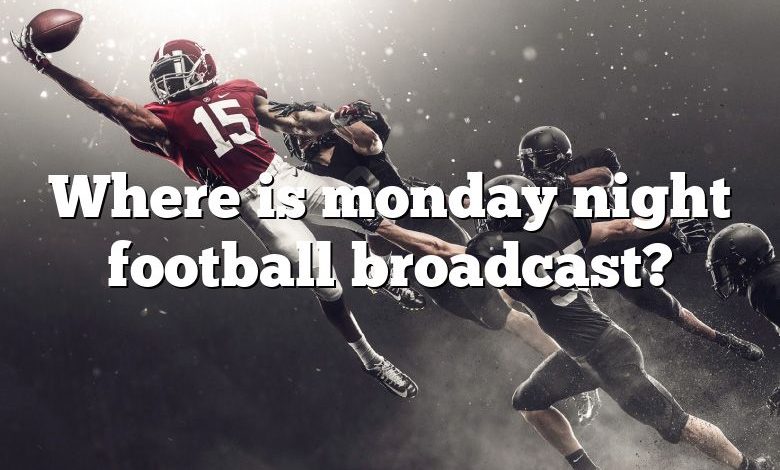 Where is monday night football broadcast?