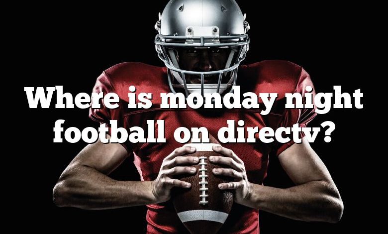 Where is monday night football on directv?