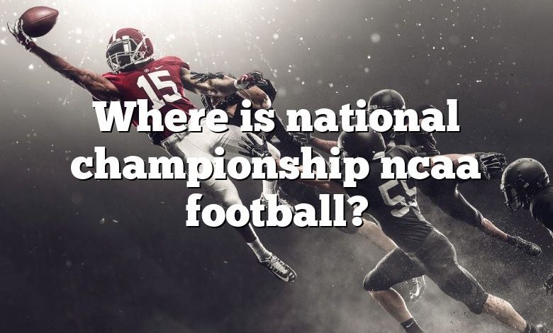 Where is national championship ncaa football?