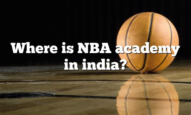 Where is NBA academy in india?