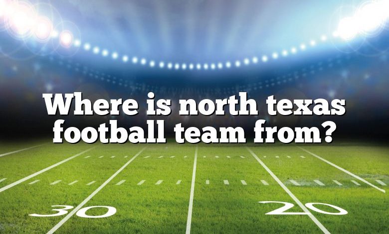 Where is north texas football team from?