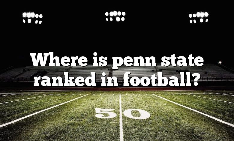 Where is penn state ranked in football?