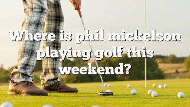 Where is phil mickelson playing golf this weekend?