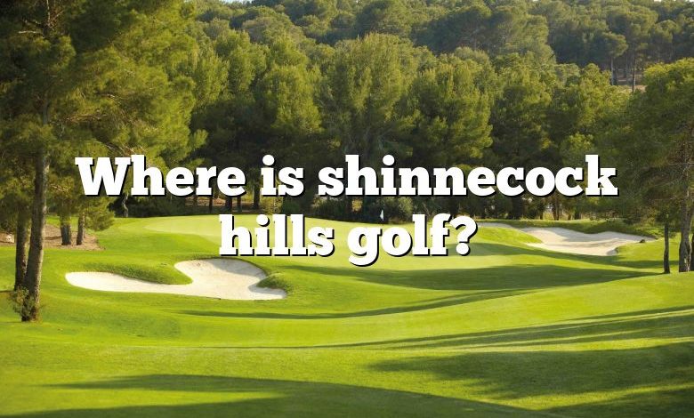 Where is shinnecock hills golf?