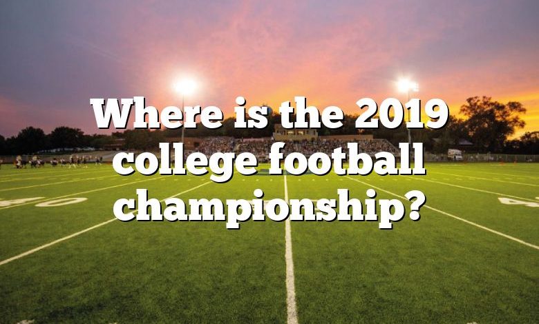 Where is the 2019 college football championship?