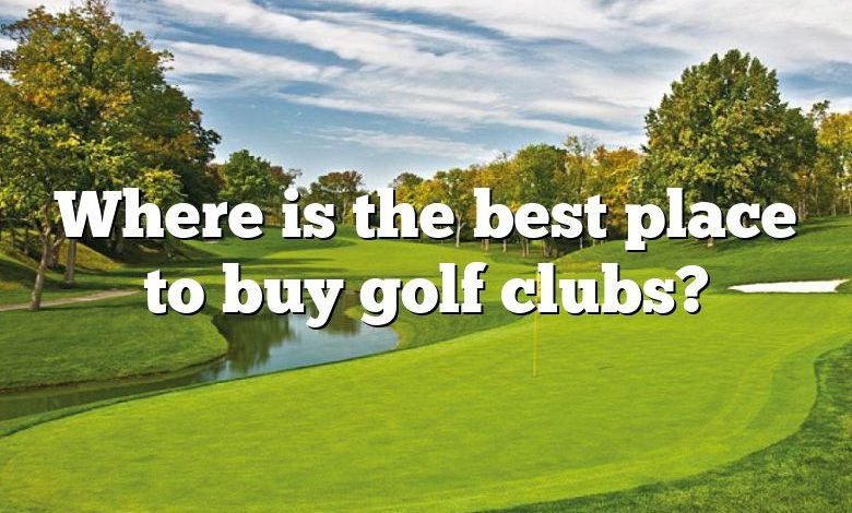 Where is the best place to buy golf clubs?