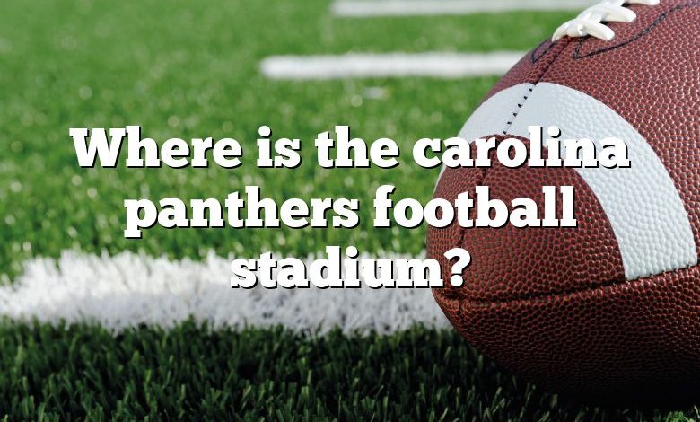 Where is the carolina panthers football stadium?