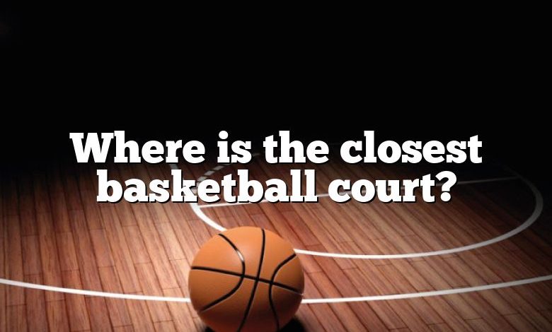 Where is the closest basketball court?