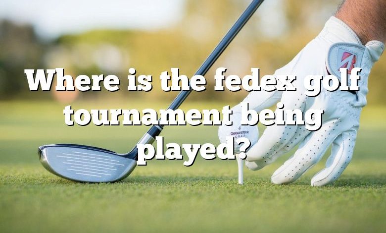 Where is the fedex golf tournament being played?