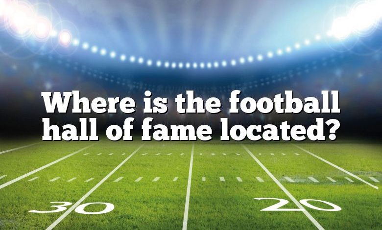 Where is the football hall of fame located?