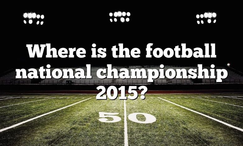 Where is the football national championship 2015?