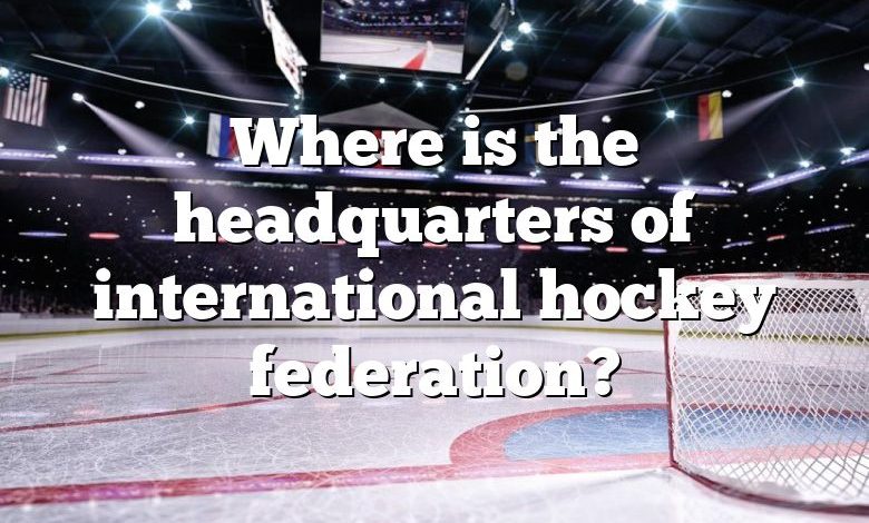 Where is the headquarters of international hockey federation?