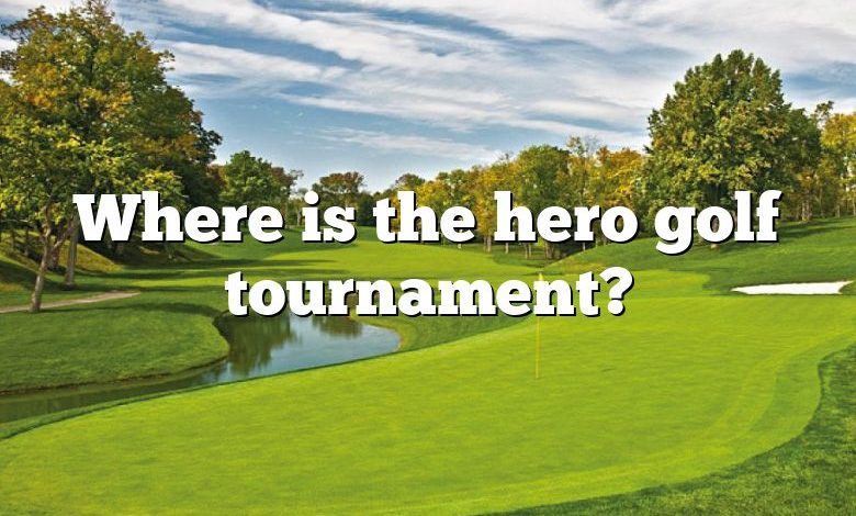 Where is the hero golf tournament?