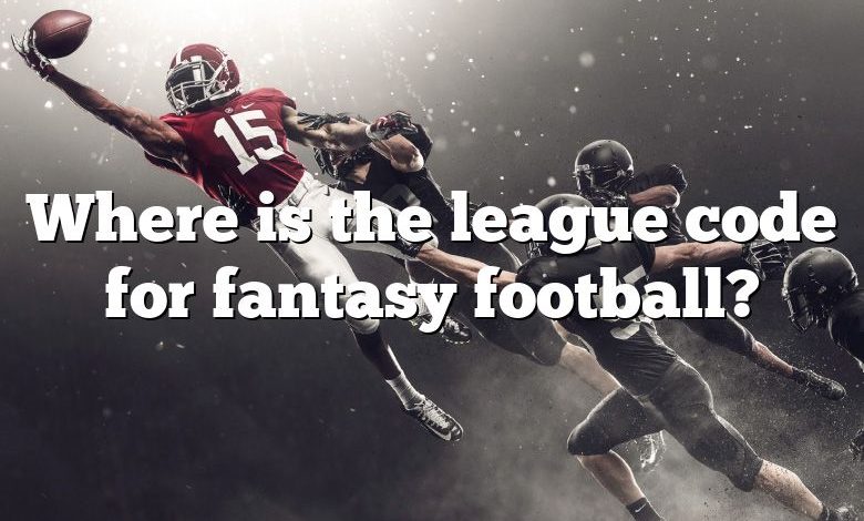 Where is the league code for fantasy football?