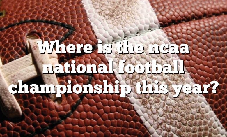 Where is the ncaa national football championship this year?