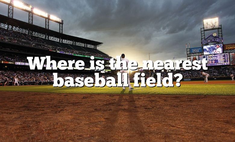 Where is the nearest baseball field?