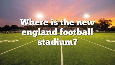 Where is the new england football stadium?
