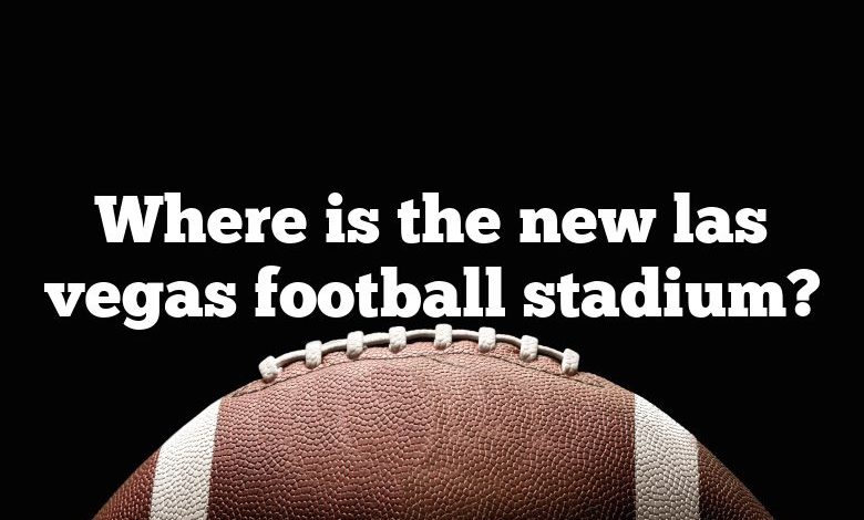 Where is the new las vegas football stadium?