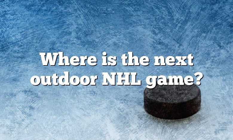 Where is the next outdoor NHL game?