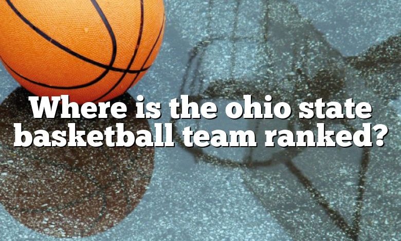 Where is the ohio state basketball team ranked?