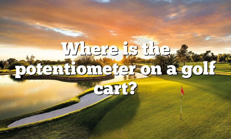 Where is the potentiometer on a golf cart?