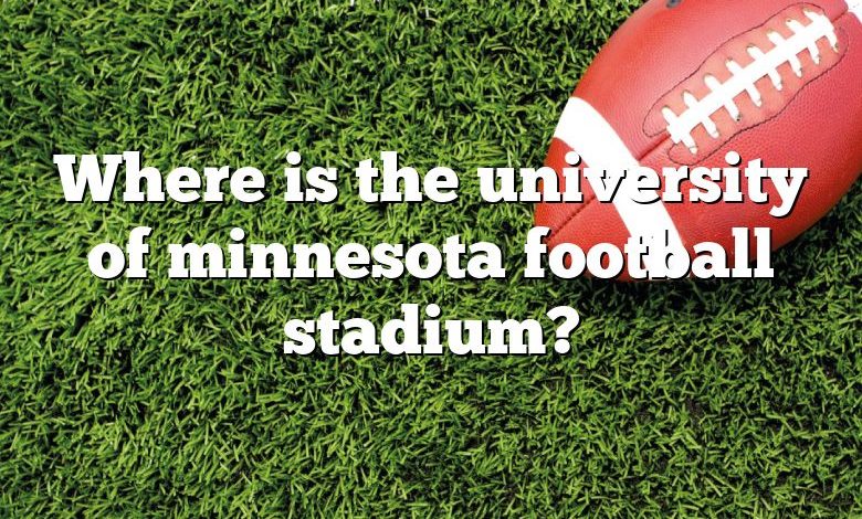 Where is the university of minnesota football stadium?