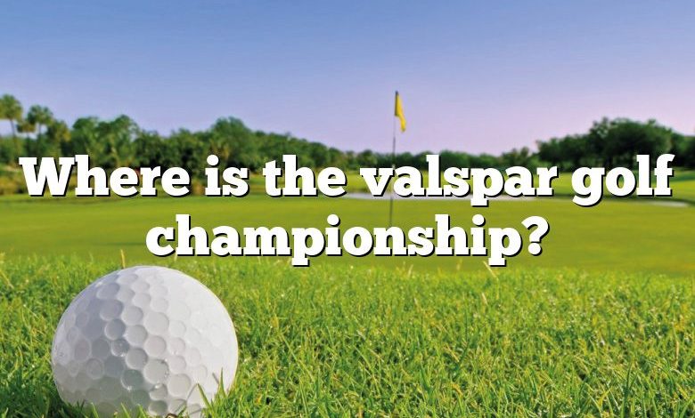 Where is the valspar golf championship?