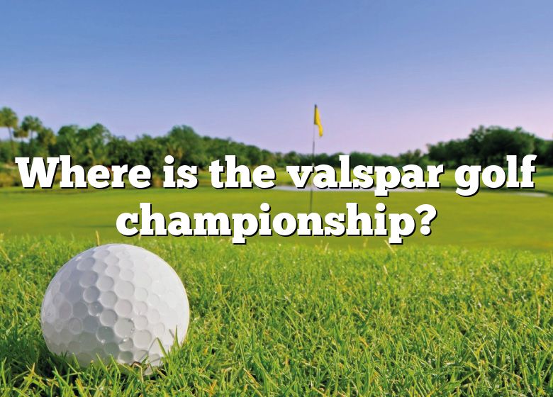 Where Is The Valspar Golf Championship? DNA Of SPORTS