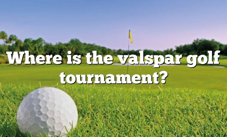 Where is the valspar golf tournament?