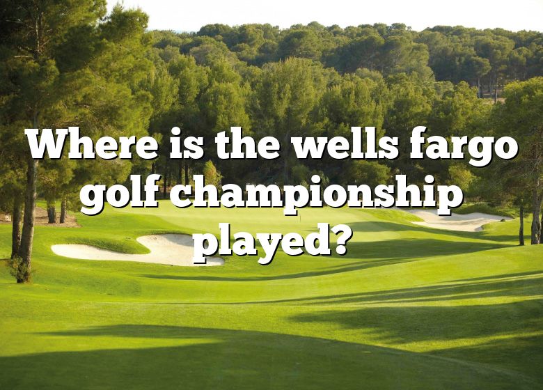 Where Is The Wells Fargo Golf Championship Played? DNA Of SPORTS