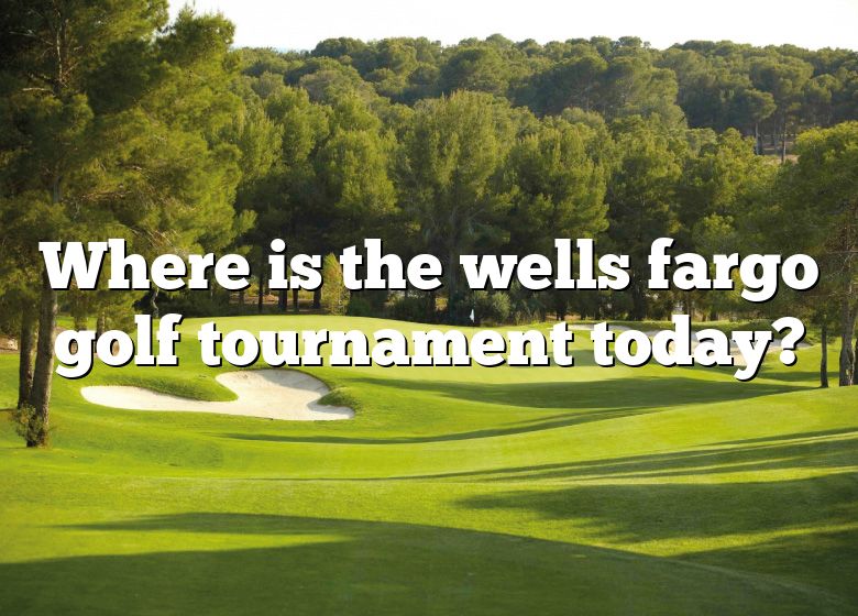 Where Is The Wells Fargo Golf Tournament Today? DNA Of SPORTS