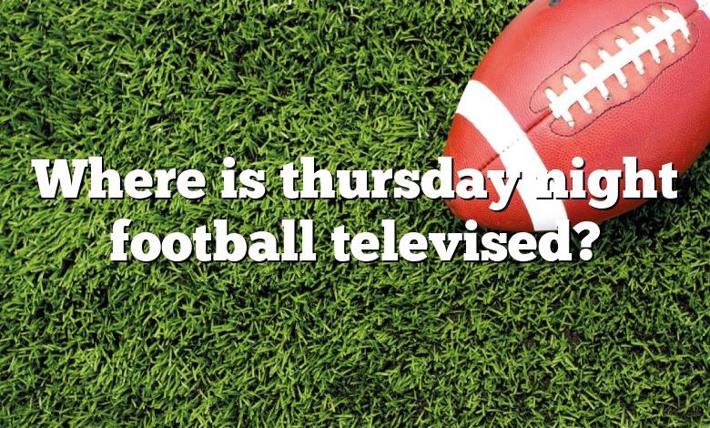 Where is thursday night football televised?