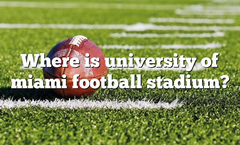 Where is university of miami football stadium?