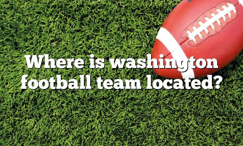 Where is washington football team located?