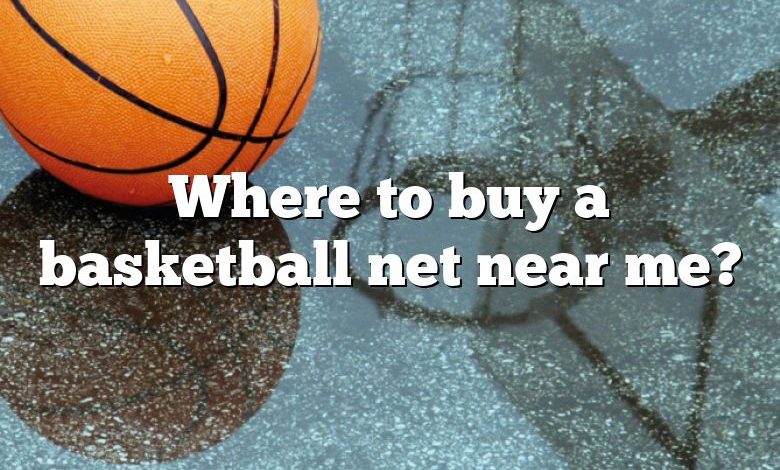 Where to buy a basketball net near me?