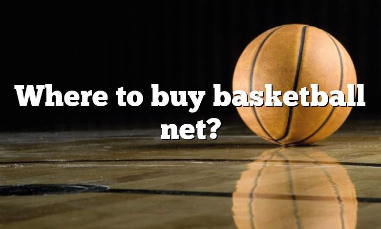 Where to buy basketball net?