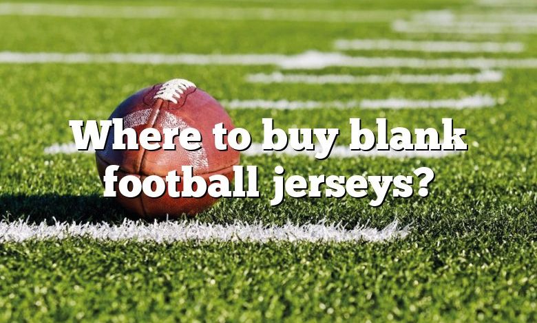 Where to buy blank football jerseys?