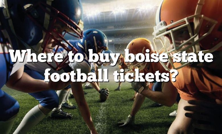 Where to buy boise state football tickets?