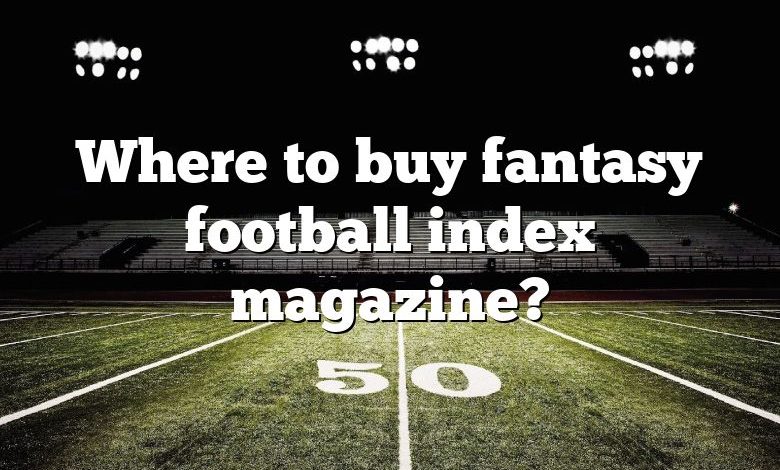 Where to buy fantasy football index magazine?